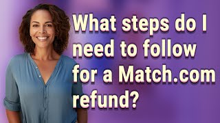 What steps do I need to follow for a Match.com refund?