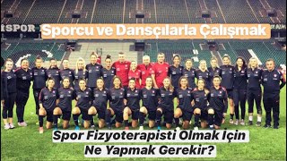 Fizyoterapide Farklı Alanlar // Sporcu ve Dansçı Fizyoterapisti Nasıl Olunur