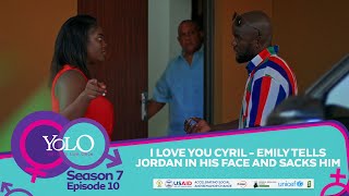 YOLO S7 - EPISODE 10 - I LOVE CYRIL - EMILY TELLS JORDAN IN HIS FACE AND SACKS HIM