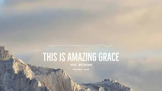 This Is Amazing Grace // Phil WickHam // Multi track