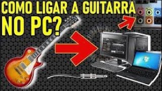 COMO LIGAR GUITARRA NO PC / GUITAR RIG / INSTALAÇÃO - RAPIDA - FÁCIL / LINK FIXADO