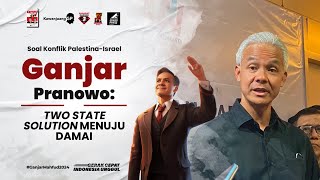 SOAL KONFLIK PALESTINA-ISRAEL, GANJAR PRANOWO : TWO STATE SOLUTION MENUJU DAMAI