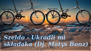 Szeldo - Ukradli mi składaka (Dj. Matys Bonz)