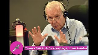 Bunny chats to John Humphrys in his Garden…