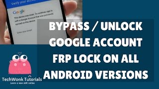 Bypass / Unlock Google Account FRP lock on all Android versions | TechWonk Tutorials