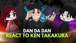 🇺🇸 Dan Da Dan React To Ken Takakura - Gacha Reacts