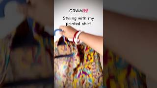 GRWM 🎀👚 styling with my printed shirt✌🏻