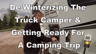 De-Winterizing The Truck Camper & Getting Ready For A Camping Trip