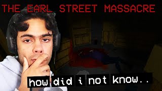 RIGHT UNDER MY HOUSE BRO?? [THE EARL STREET MASSACRE]