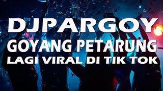 JOGET PARGOY TIK TOK VIRAL  DJ GOYANG PETARUNG TERBARU !! DJ JUNGLE DUTCH 2021