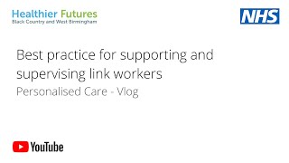 Best practice for supporting and supervising link workers - Personalised Care Vlog