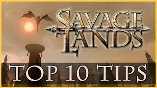 Savage Lands - 10 Helpful Tips