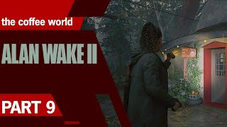 Alan Wake 2 Game Play Part 9 Track Down the Clicker in Watery (no commentary) the coffee world