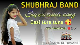 SHUBHRAJ BAND SUPER TIMLI SONG & DESI TUR TUNE live recording...🔴🎧🎤 #shubhrajband