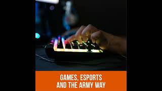 Games, Esports and the Army Way