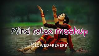 Mind Relax Lo-fi Song Hindi Mashup Romantic Song (Slowed+Reverb) No Copyright