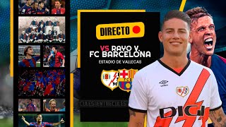 🟢 RAYO VS FC BARCELONA | EN VIVO | DIRECTO | LALIGA | CASTELLANO | CHAT CULÉ | ESTADÍSTICAS