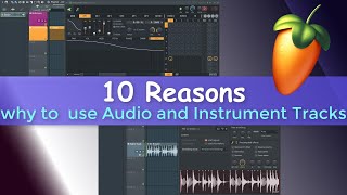 FL Studio: 10 Reasons why to use Audio and Instrument tracks!