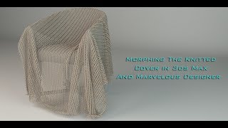 Modeling and Morphing the Knitted Cover in 3ds Max and Marvelous Designer