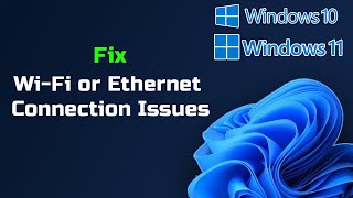 Fix Windows 11 Wi Fi or Ethernet Connection Issues