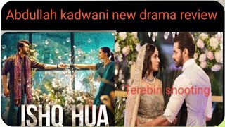 Ishqhua Abdullah kadwani new drama ||terebin 2shooting