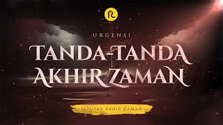 Urgensi Tanda Tanda Akhir Zaman || Seputar Akhir Zaman || Ruwas Pedia