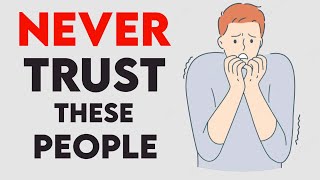 8 Types Of PEOPLE You Should Never Trust!