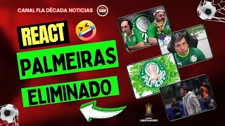 REACT! VAMOS RIR PALMEIRAS ELIMINADO LIBERTADORES 2023