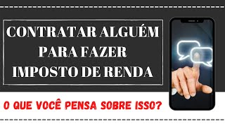 IRPF 2021 - PRECISO CONTRATAR UM PROFISSIONAL PARA FAZER IMPOSTO DE RENDA?