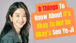 TOP 8 Fun Facts about Seo Ye Ji You May Not Know