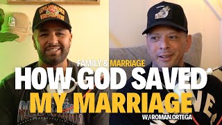 How God Saved my Family and Marriage with Roman Ortega