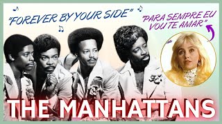 THE MANHATTANS, SEUS PASSINHOS E A ALEGRIA E ROMANTISMO DE SUAS MÚSICAS | FOREVER BY YOUR SIDE 🎶