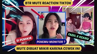 BTR MUTE REACTION TIKTOK VIRAL ‼️ TIKTOK FADIL JAIDI DAN KEANU ‼️ MUTE DIBUAT MIKIR SAMA CEWEK INI