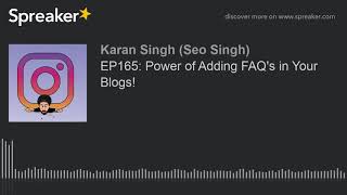 EP165: Power of Adding FAQ's in Your Blogs!