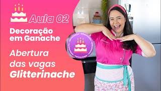 AULA 2 - DECORAÇÃO DE BOLO EM GANACHE + ABERTURA DAS VAGAS GLITTERINACHE 🥳💜