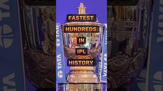 fastest hundreds in Ipl history #cricketshorts #cricket #ipl #trendingshorts #shorts