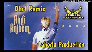 Amli Anthem (Dhol Remix) Raka Ft Khan Saab by Lahoria Production New Punjabi song (Dhol Remix) 2023