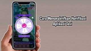 Cara Menonaktifkan Notifikasi Aplikasi Tevi