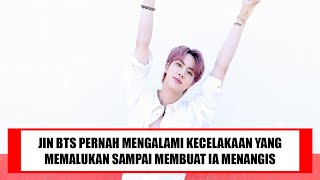 JIN BTS PERNAH MENGALAMI KECELAKAAN YANG MEMALUKAN SAMPAI MEMBUAT IA MENANGIS, INI SEBABNYA !