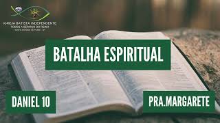 23/11/24 - Pra.Margarete - Dn 10 - Tema: Batalha espiritual.