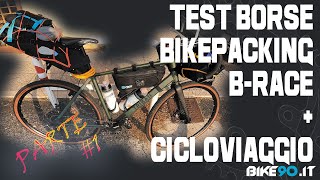 Test borse bikepacking B-Race + Cicloviaggio PARTE #1