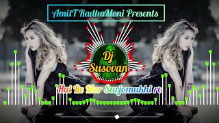 Hay Re Mor Surajmukhi Re// Dj Susovan Mix//AmiT RadhaMoni