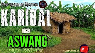 KARIBAL NA ASWANG | *PINOY TRUE HOROR STORIES | ASWANG