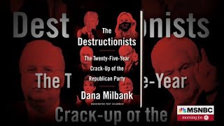 The Destructionists By Dana Milbank