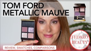 TOM FORD •  Metallic Mauve • review, swatches, comparisons • Tom Ford eye color quad • fall 2024