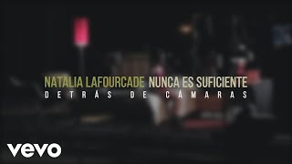 Natalia Lafourcade - Nunca Es Suficiente (Detrás de Cámaras)