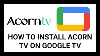 How to Install Acorn TV on Google TV Devices | Step-by-Step Guide