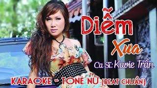 Diễm Xưa - KARAOKE - Tone NỮ (BEAT CHUẨN) (KAVIE TRẦN)