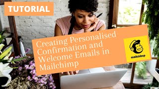 Personalise Confirmation & Welcome Emails in Mailchimp - Tutorial