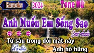 Anh Muốn Em Sống Sao Karaoke Tone Nữ|Hay Nhất|